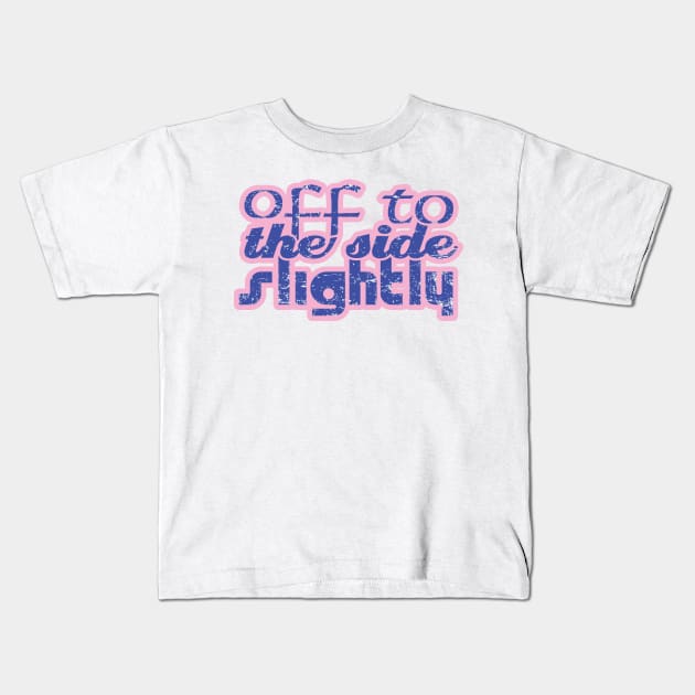 Off to the Side Kids T-Shirt by at1102Studio